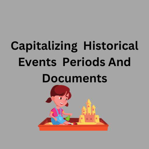 Capitalizing  Historical  Events  Periods And Documents